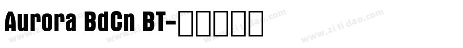 Aurora BdCn BT字体转换